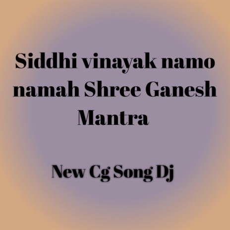 Siddhi Vinayak namo Namah Shree Ganesh Mantra
