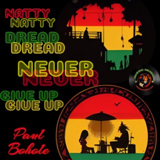 NATTY DREAD NEVER GIVE UP