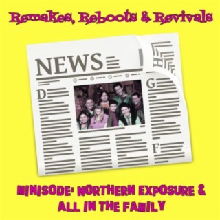 Minisode Monday - Northern Exposure & All in the Family
