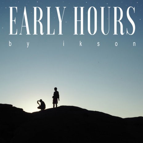 Early Hours | Boomplay Music