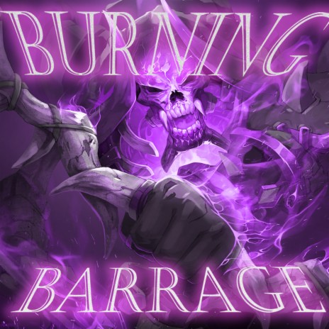 Burning Barrage | Boomplay Music