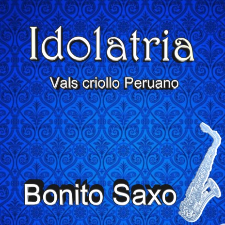 Idolatría/Vals Criollo Peruano | Boomplay Music