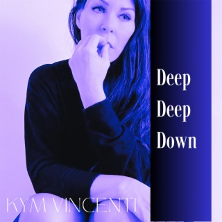 Deep Deep Down lyrics | Boomplay Music
