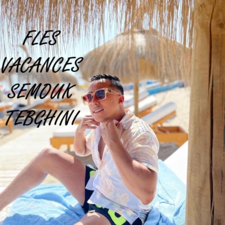 Fles vacances semouk tebghini | Boomplay Music