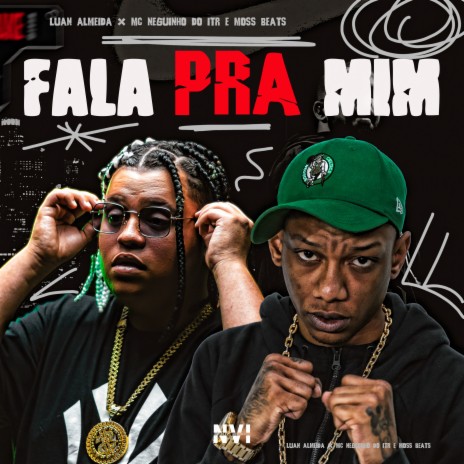 Fala pra Mim ft. MC Neguinho do ITR & Moss Beats | Boomplay Music