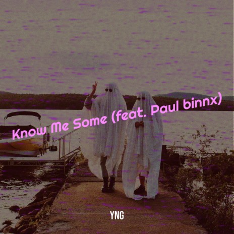 Know Me Some ft. Paul binnx | Boomplay Music