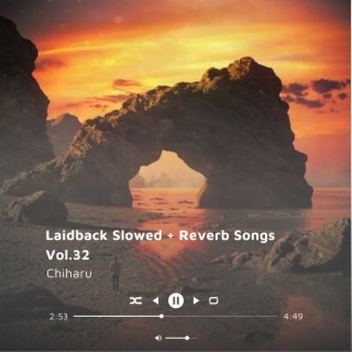 Laidback Slowed + Reverb Songs Vol.32
