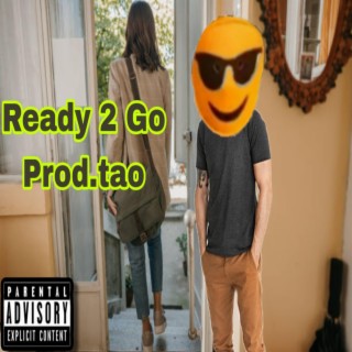 Ready 2 Go ft. prod.tao lyrics | Boomplay Music