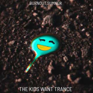 The Kids Want Trance