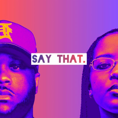 Say That. ft. Righteous Emcee | Boomplay Music