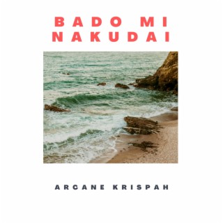 BADO MI NAKUDAI lyrics | Boomplay Music
