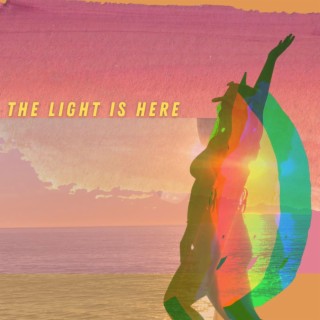 The Light Is Here lyrics | Boomplay Music