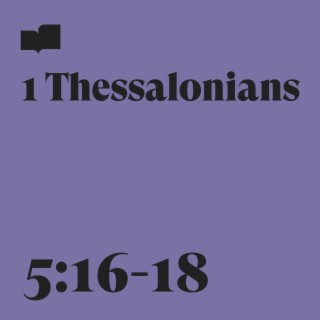 1 Thessalonians 5:16-18 ft. Citizens, Antoine Bradford & Claire Jackson lyrics | Boomplay Music