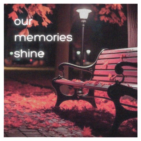 our memories shine | Boomplay Music