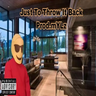 Just To Throw it Back ft. Prod.mYLz lyrics | Boomplay Music