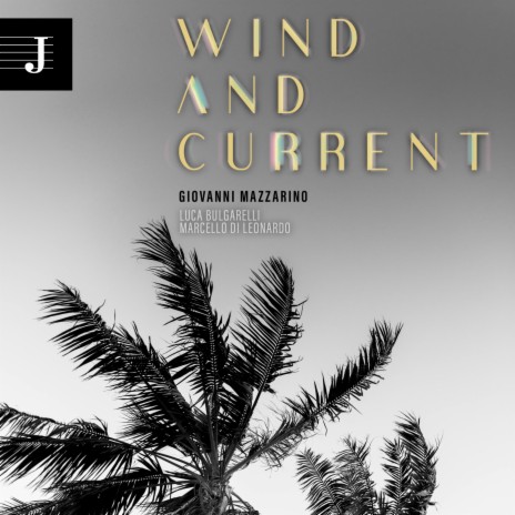 WIND AND CURRENT ft. Luca Bulgarelli & Marcello Di Leonardo | Boomplay Music