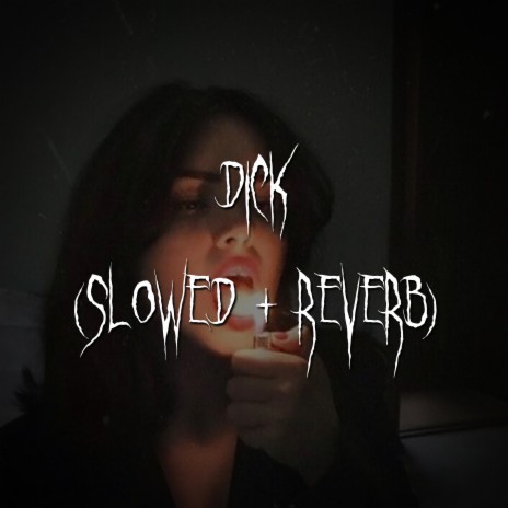 dick (slowed + reverb) ft. brown eyed girl | Boomplay Music