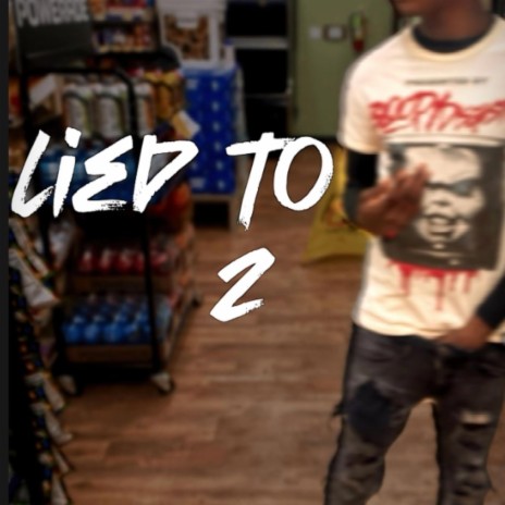 Lied to 2 | Boomplay Music