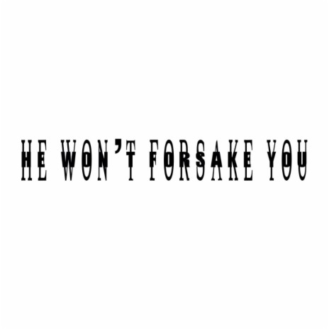 He Won't Forsake You (Radio Edit) | Boomplay Music
