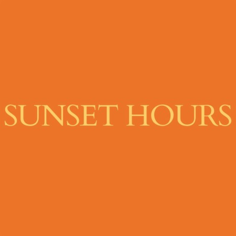 SUNSET HOURS | Boomplay Music