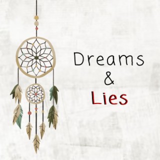 Dreams & Lies lyrics | Boomplay Music