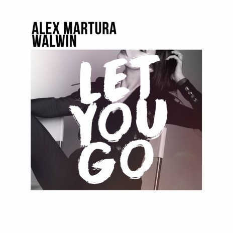 Let You Go ft. WALWIN | Boomplay Music