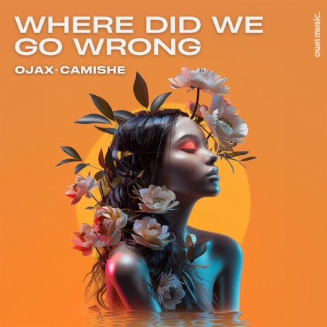 Where Did We Go Wrong ft. Ojax | Boomplay Music