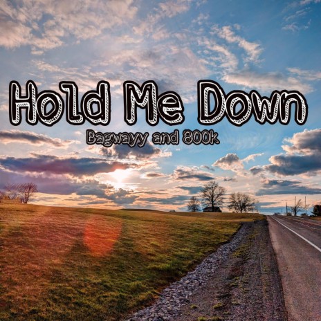 Hold Me Down ft. 800k | Boomplay Music