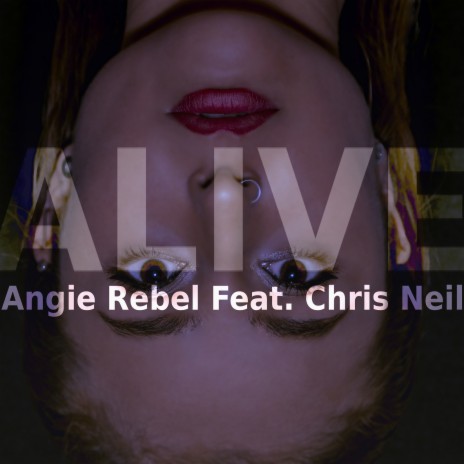 Alive ft. Angie Rebel & Chris Neil | Boomplay Music