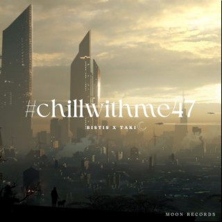 Chill With Me 47 (Sped Up)