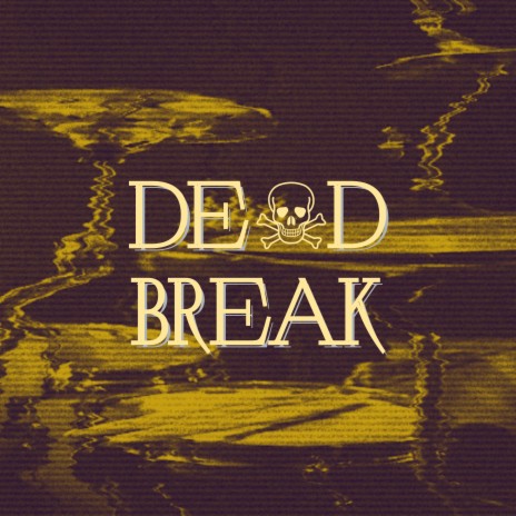 Dead Break | Boomplay Music