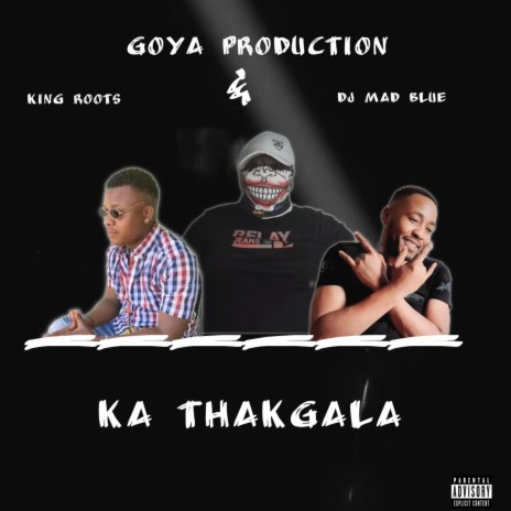 Ka Thakgala ft. King Roots & Dj Mad Blue | Boomplay Music