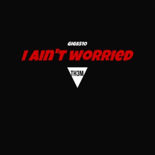 I Ain't Worried