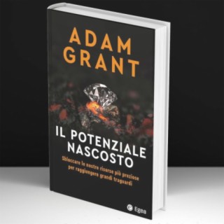 Il Potenziale Nascosto - Adam Grant #87