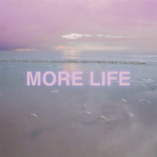 More life