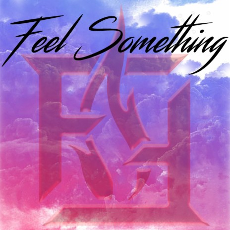 Feel Something | Boomplay Music