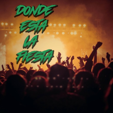 Donde esta la fiesta | Boomplay Music