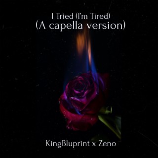 I Tried (I'm Tired) [A capella]