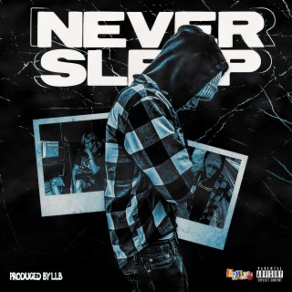 NEVER SLEEP lyrics | Boomplay Music