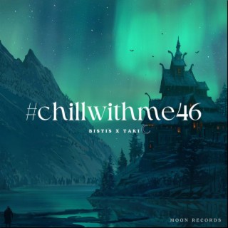 Chill With Me 46 (Sped Up)