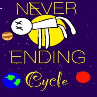 NEVER ENDING CYCLE lyrics | Boomplay Music
