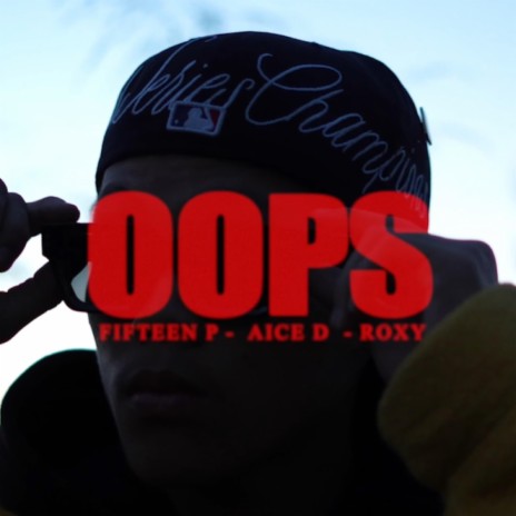 OOPS ft. FIFTEEN P, AICE D & ROXY | Boomplay Music