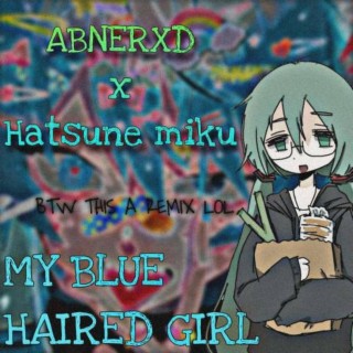 My Blue Haired Girl (Remix)