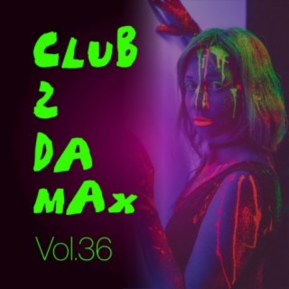 Club 2 Da Max, Vol. 36