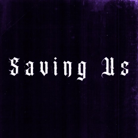 Saving Us | Boomplay Music