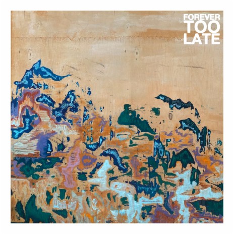 Forever Too Late | Boomplay Music