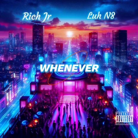 WHENEVER ft. Luh N8 | Boomplay Music