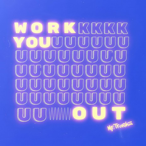 WORK YOU OUT | Boomplay Music