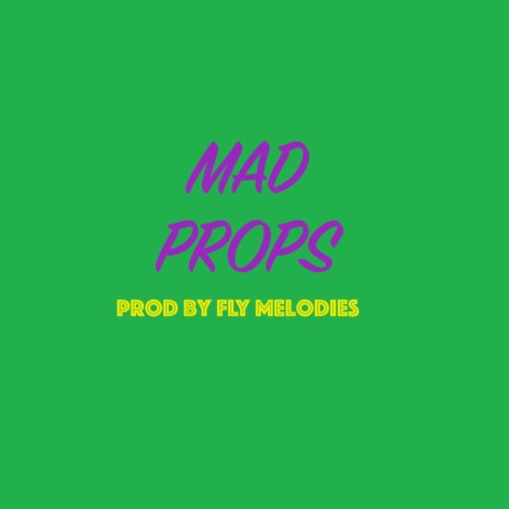 Mad Props | Boomplay Music