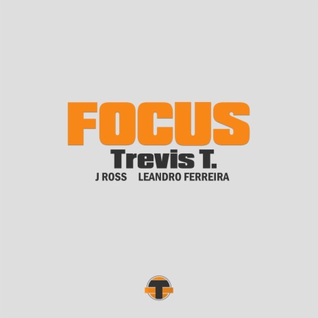 Focus ft. J Ross & Leandro Ferreira